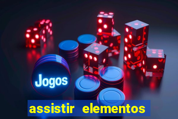 assistir elementos online dublado drive